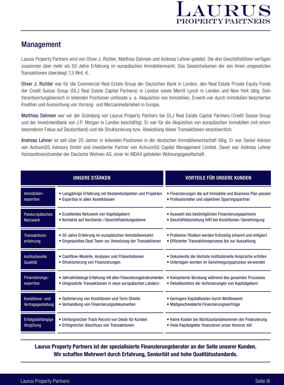 Richter war für die Commercial Real Estate Group der Deutschen Bank in London, den Real Estate Private Equity Fonds der Credit Suisse Group (DLJ Real Estate Capital Partners) in London sowie Merrill