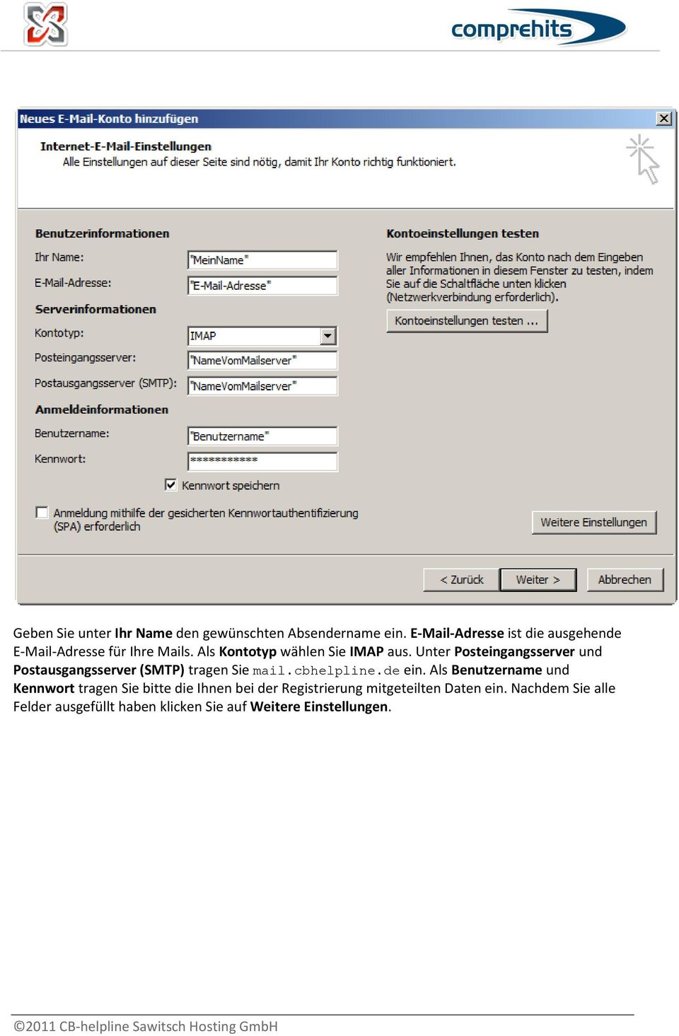 Unter Posteingangsserver und Postausgangsserver (SMTP) tragen Sie mail.cbhelpline.de ein.