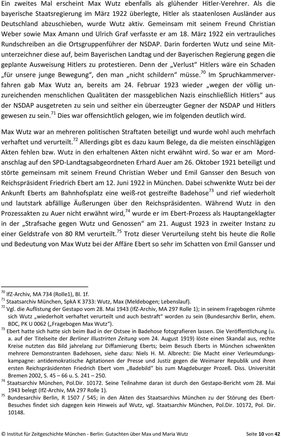 Gemeinsam mit seinem Freund Christian Weber sowie Max Amann und Ulrich Graf verfasste er am 18. März 1922 ein vertrauliches Rundschreiben an die Ortsgruppenführer der NSDAP.