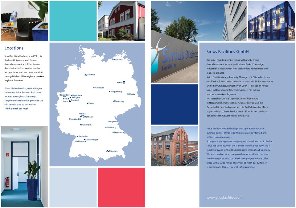 From Kiel to Munich, from Cologne to Berlin - Sirius Business Parks are located throughout Germany. Despite our nationwide presence we still remain true to our motto: Think global, act local.