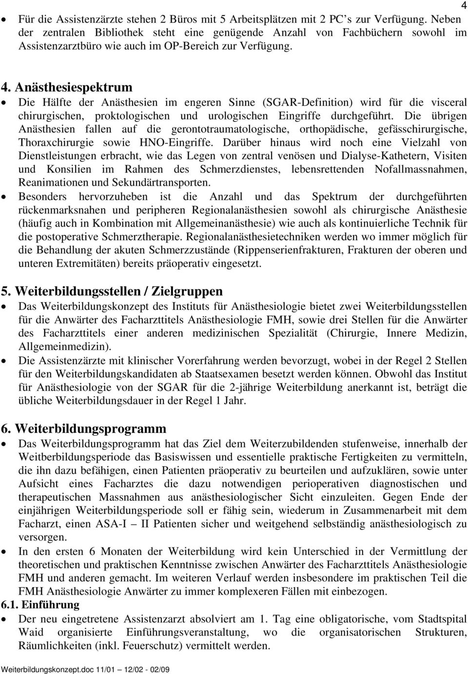 Anästhesiespektrum Die Hälfte der Anästhesien im engeren Sinne (SGAR-Definition) wird für die visceral chirurgischen, proktologischen und urologischen Eingriffe durchgeführt.