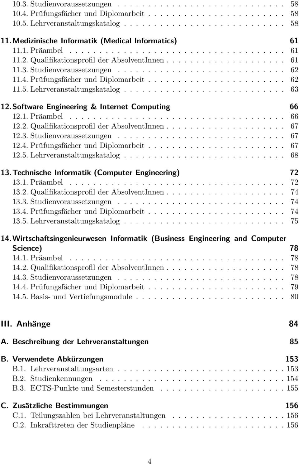 Studienvoraussetzungen............................ 62 11.4. Prüfungsfächer und Diplomarbeit....................... 62 11.5. Lehrveranstaltungskatalog........................... 63 12.