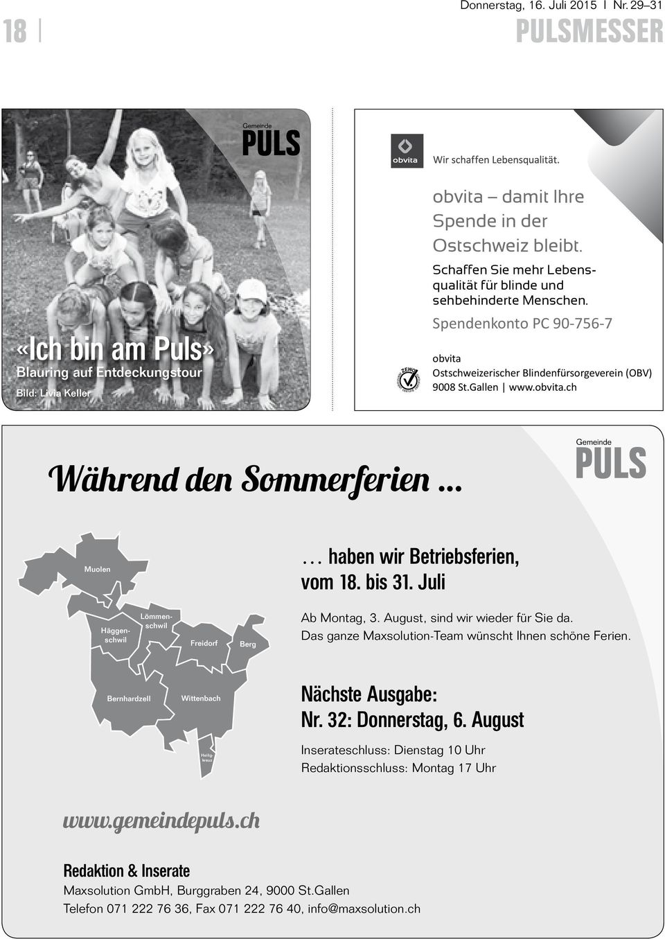 bis 31. Juli Häggenschwil Lömmenschwil Freidorf Berg Ab Montag, 3. August, sind wir wieder für Sie da. Das ganze Maxsolution-Team wünscht Ihnen schöne Ferien.