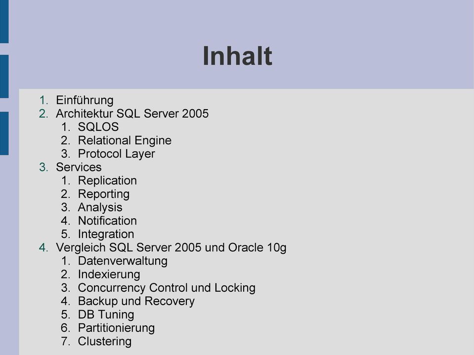 Integration 4. Vergleich SQL Server 2005 und Oracle 10g 1. Datenverwaltung 2.