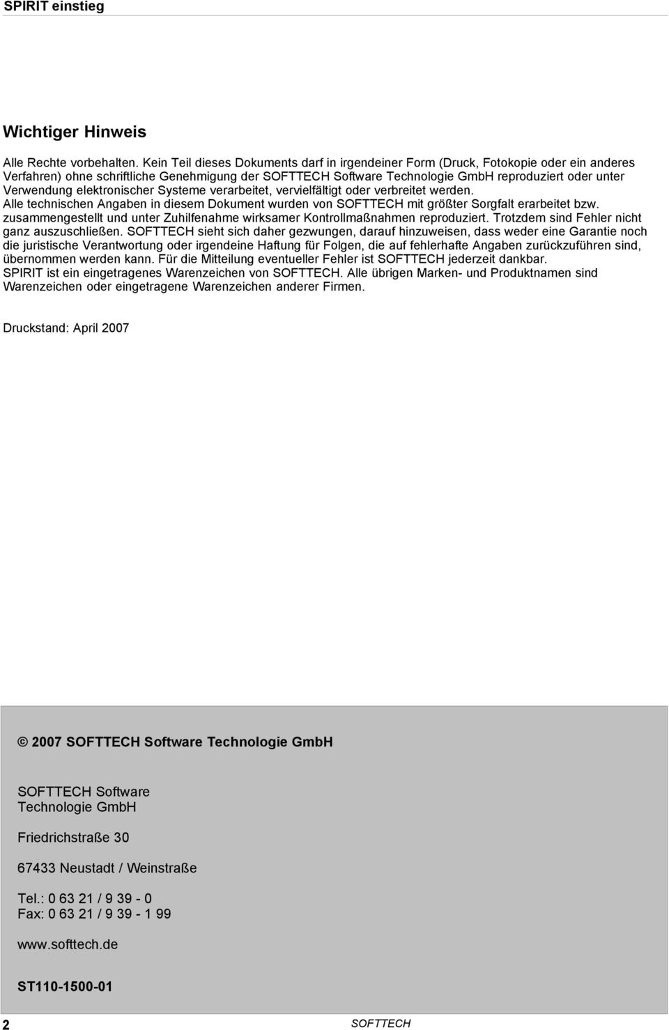 elektroischer Systeme verarbeitet, vervielfältigt oder verbreitet werde. Alle techische Agabe i diesem Dokumet wurde vo SOFTTECH mit größter Sorgfalt erarbeitet bzw.