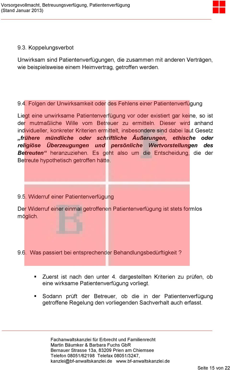 Dieser wird anhand individueller, konkreter Kriterien ermittelt, insbesondere sind dabei laut Gesetz frühere mündliche oder schriftliche Äußerungen, ethische oder religiöse Überzeugungen und