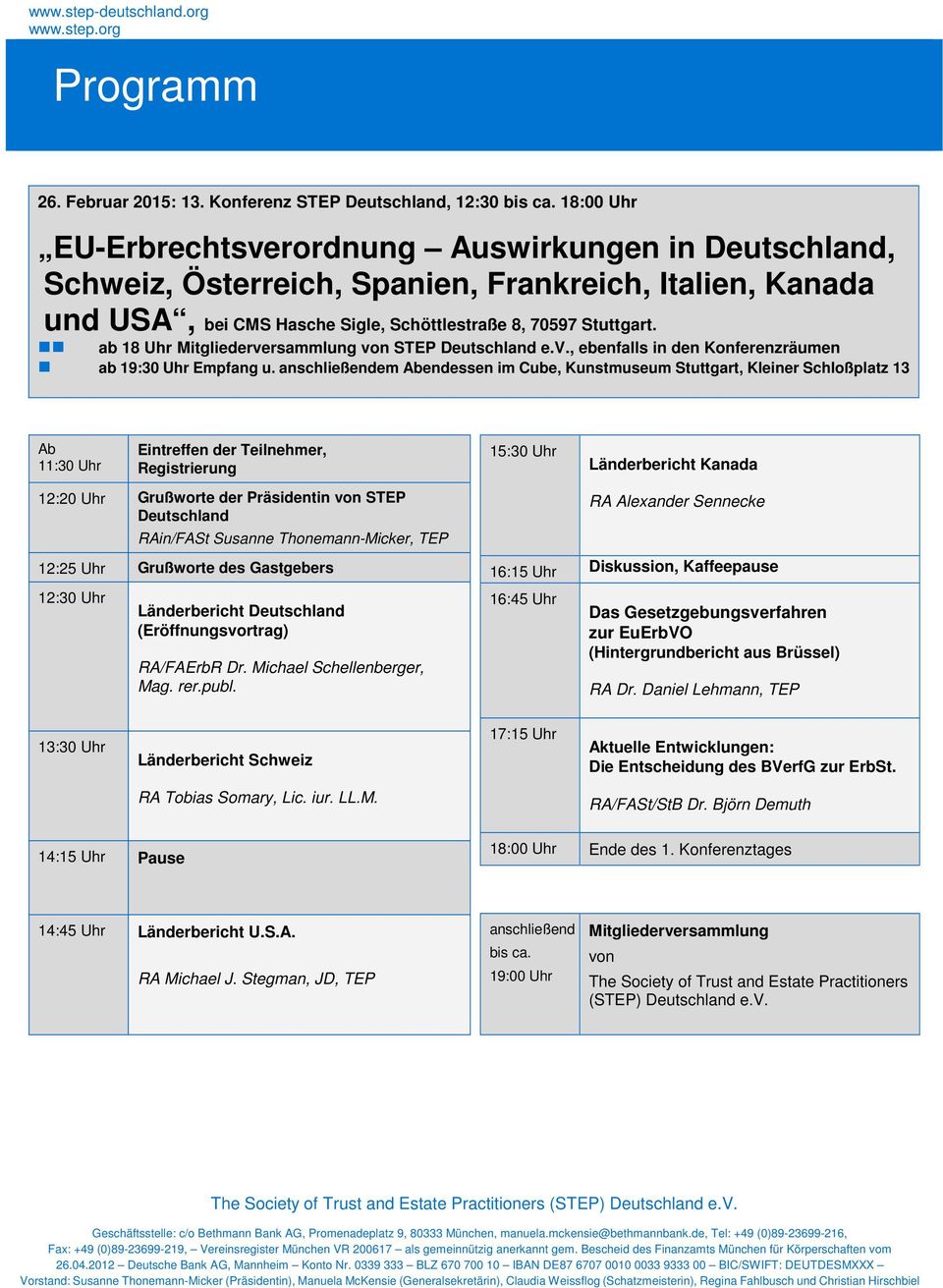 ab 18 Uhr Mitgliederversammlung von STEP Deutschland e.v., ebenfalls in den Konferenzräumen ab 19:30 Uhr Empfang u.