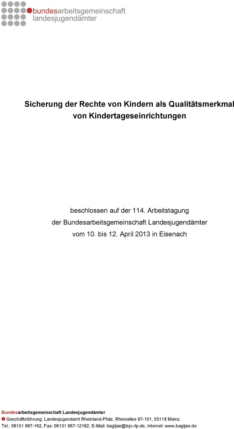 April 2013 in Eisenach Bundesarbeitsgemeinschaft Landesjugendämter Geschäftsführung: Landesjugendamt