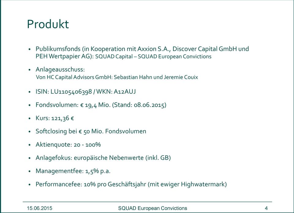 , Discover Capital GmbH und PEH Wertpapier AG): SQUAD Capital SQUAD European Convictions Anlageausschuss: Von HC Capital Advisors GmbH: