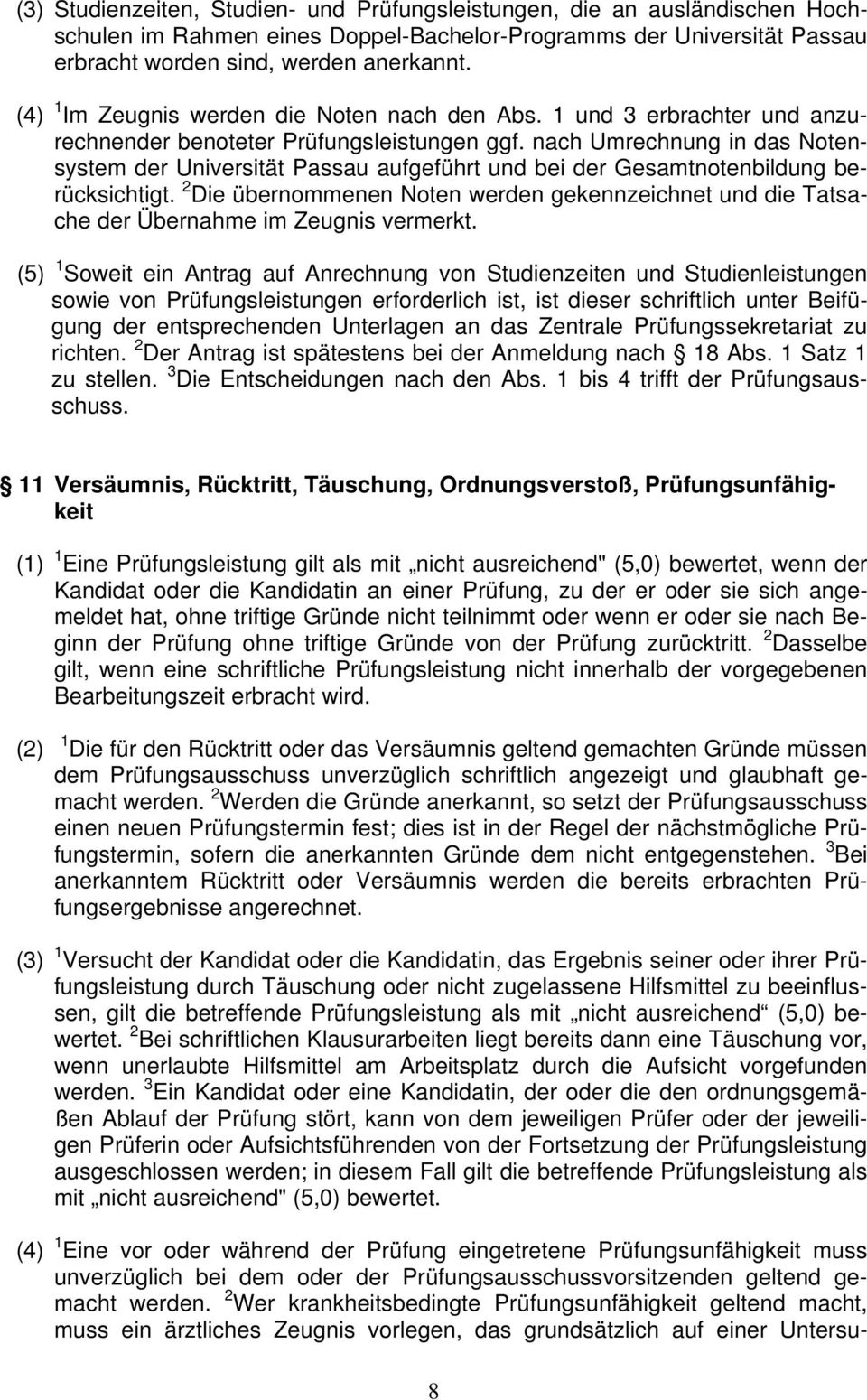 nach Umrechnung in das Notensystem der Universität Passau aufgeführt und bei der Gesamtnotenbildung berücksichtigt.