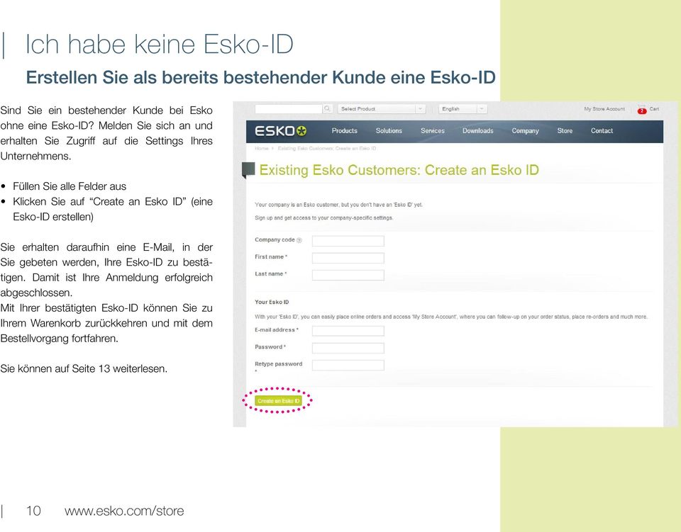 Füllen Sie alle Felder aus Klicken Sie auf Create an Esko ID (eine Esko-ID erstellen) Sie erhalten daraufhin eine E-Mail, in der Sie gebeten werden, Ihre