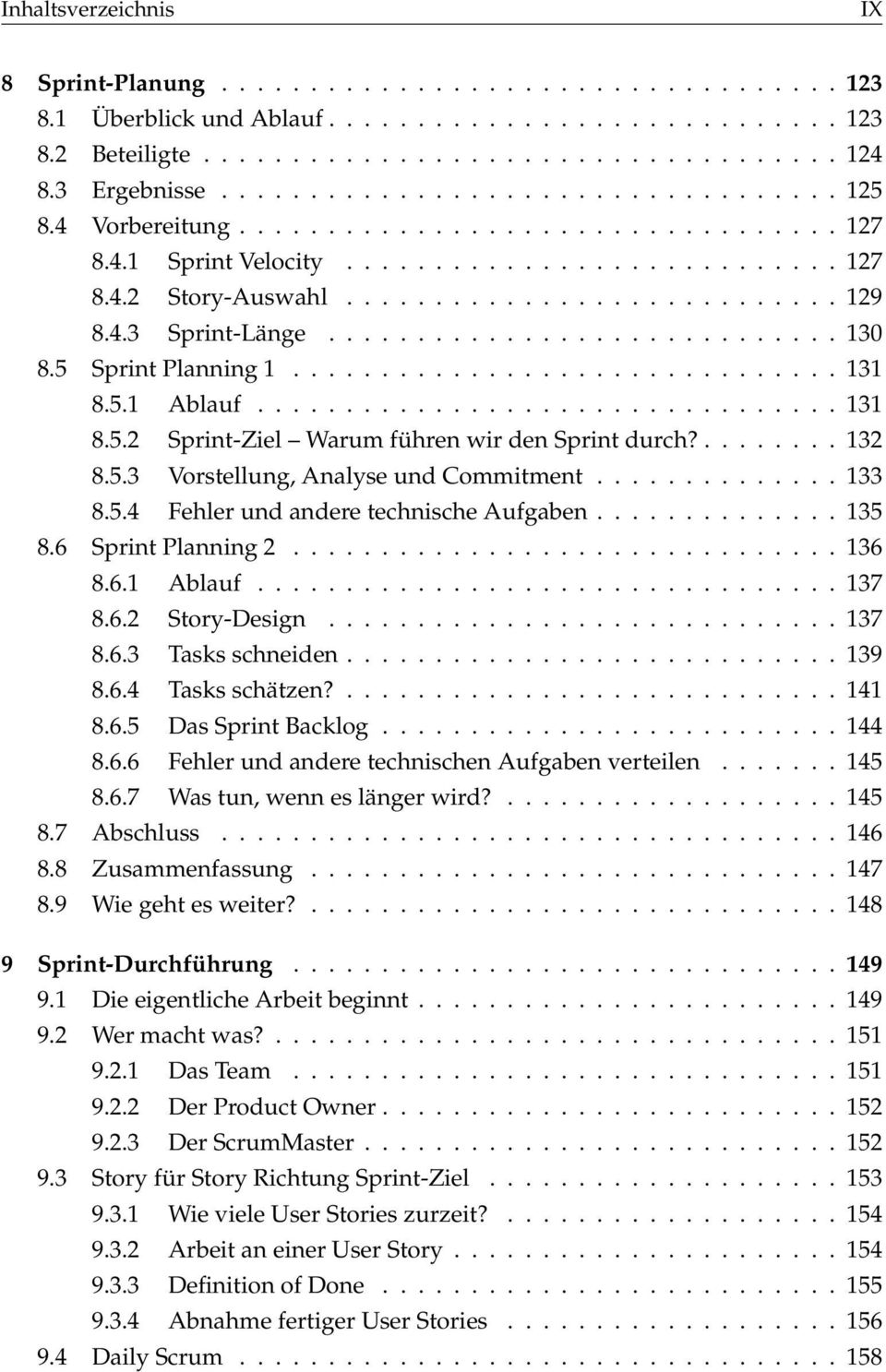 4.3 Sprint-Länge............................. 130 8.5 Sprint Planning 1............................... 131 8.5.1 Ablauf................................. 131 8.5.2 Sprint-Ziel Warum führen wir den Sprint durch?