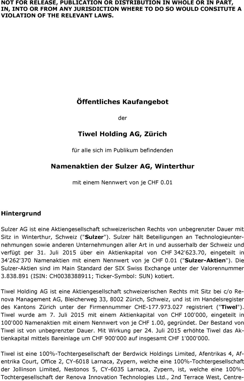 01 Hintergrund Sulzer AG ist eine Aktiengesellschaft schweizerischen Rechts von unbegrenzter Dauer mit Sitz in Winterthur, Schweiz ("Sulzer").