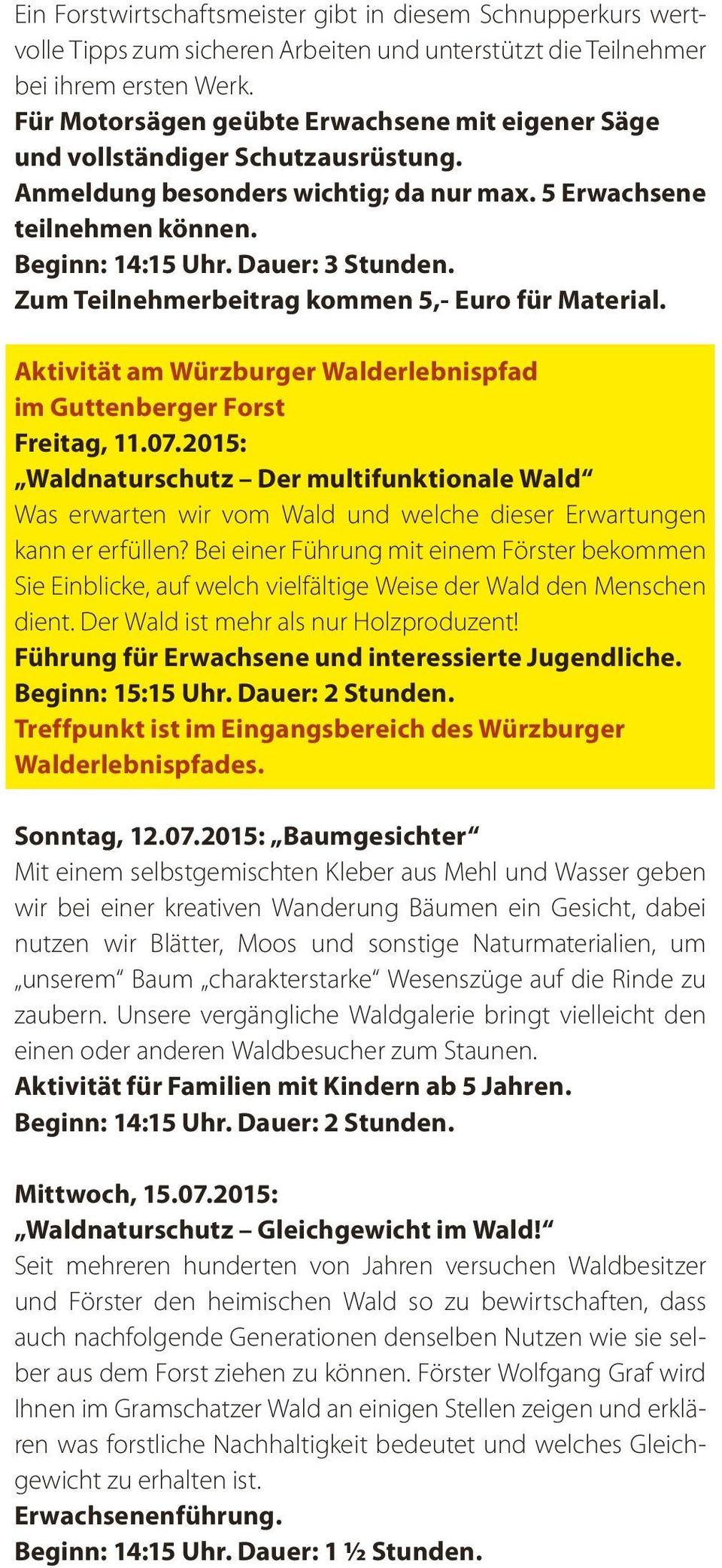 Zum Teilnehmerbeitrag kommen 5,- Euro für Material. Aktivität am Würzburger Walderlebnispfad im Guttenberger Forst Freitag, 11.07.