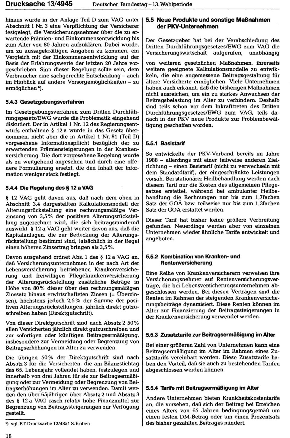 Dabei wurde, um zu aussagekräftigen Angaben zu kommen, ein Vergleich mit der Einkommensentwicklung auf der Basis der Erfahrungswerte der letzten 20 Jahre vorgeschrieben.