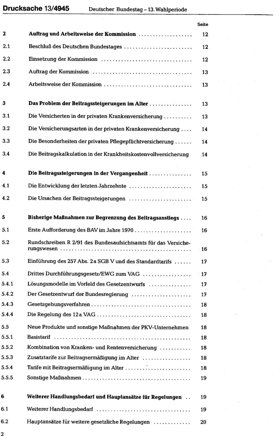 2 Die Versicherungsarten in der p rivaten Krankenversicherung 14 3.3 Die Besonderheiten der p rivaten Pflegepflichtversicherung 14 3.