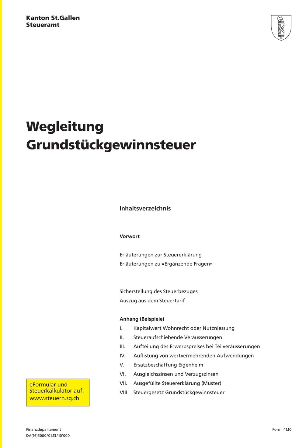 Steuerbezuges Auszug aus dem Steuertarif eformular und Steuerkalkulator auf: www.steuern.sg.ch Anhang (Beispiele) I. Kapitalwert Wohnrecht oder Nutzniessung II.