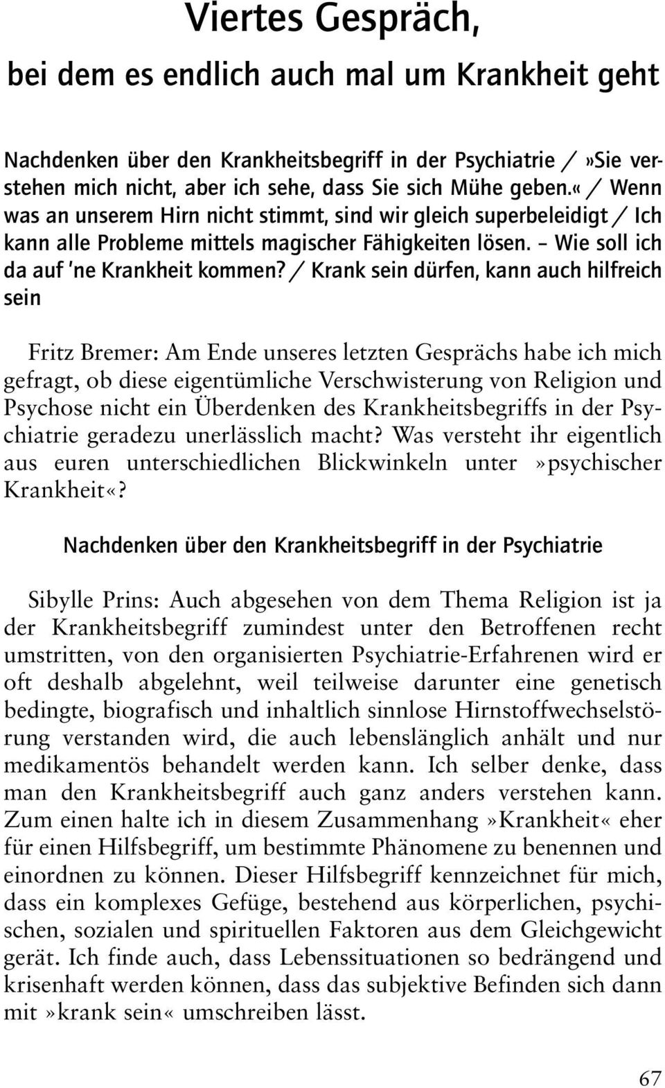 / Krank sein dürfen, kann auch hilfreich sein Fritz Bremer: Am Ende unseres letzten Gesprächs habe ich mich gefragt, ob diese eigentümliche Verschwisterung von Religion und Psychose nicht ein
