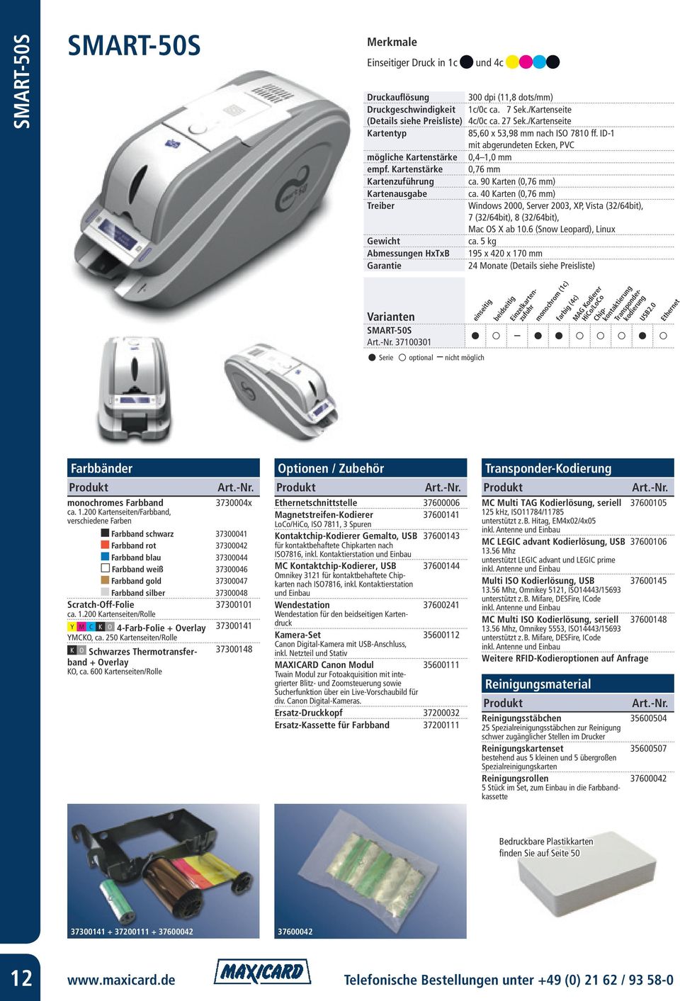 90 Karten (0,76 mm) Kartenausgabe ca. 40 Karten (0,76 mm) Treiber Windows 2000, Server 2003, XP, Vista (32/64bit), 7 (32/64bit), 8 (32/64bit), Mac OS X ab 10.6 (Snow Leopard), Linux Gewicht ca.