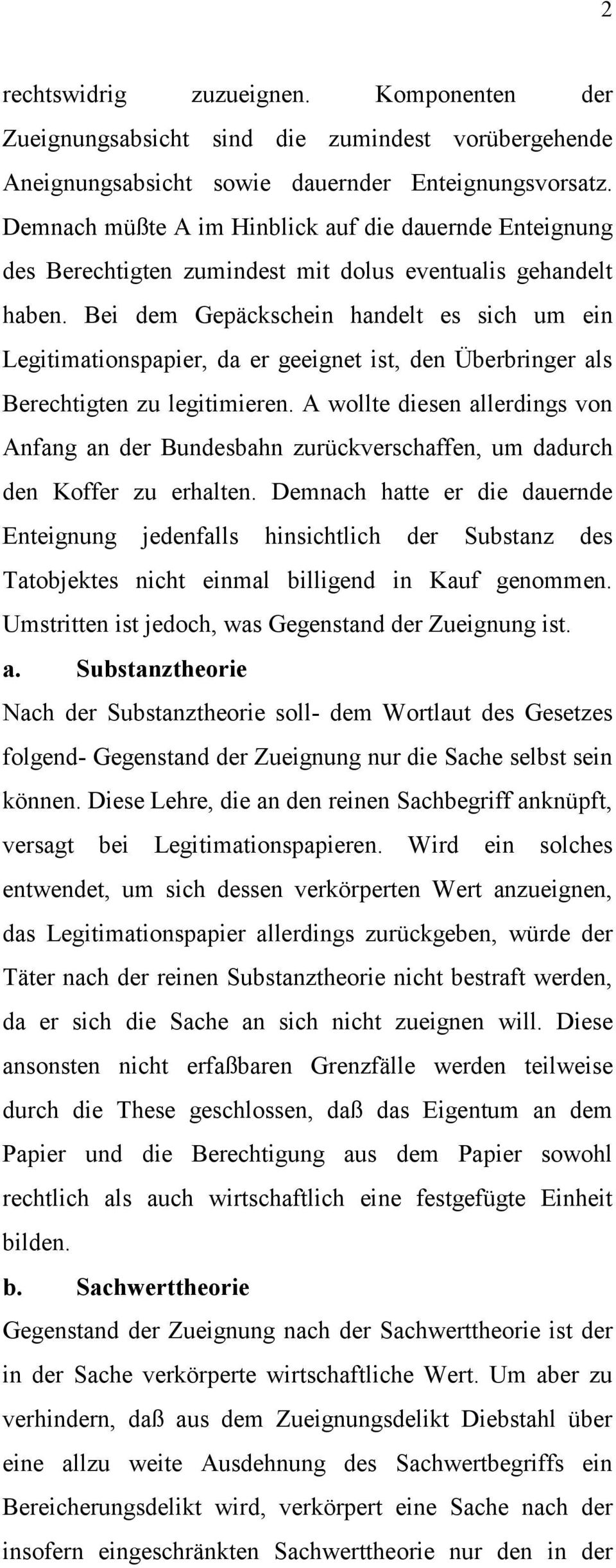 Bei dem Gepäckschein handelt es sich um ein Legitimationspapier, da er geeignet ist, den Überbringer als Berechtigten zu legitimieren.