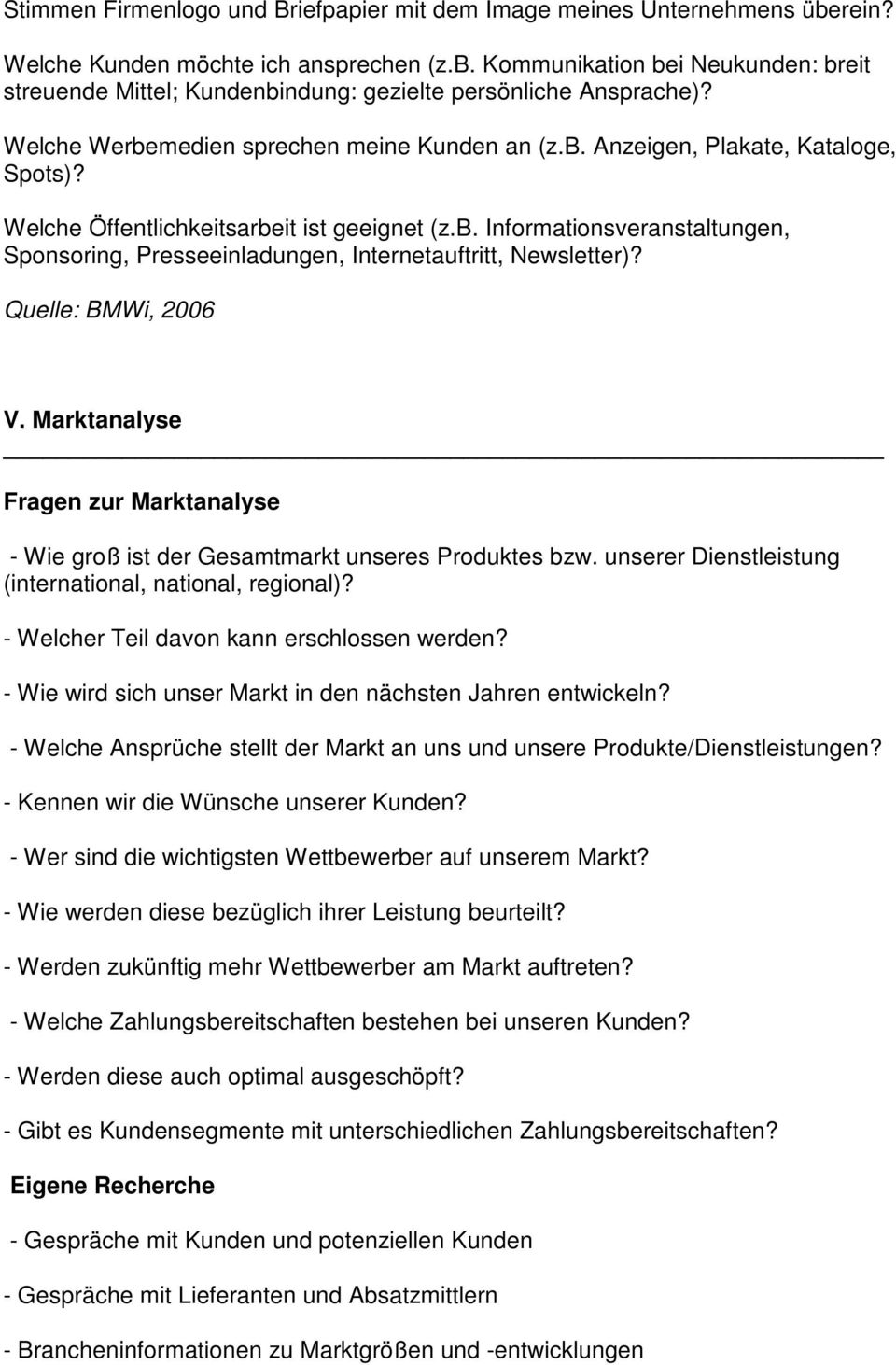 Quelle: BMWi, 2006 V. Marktanalyse Fragen zur Marktanalyse - Wie groß ist der Gesamtmarkt unseres Produktes bzw. unserer Dienstleistung (international, national, regional)?