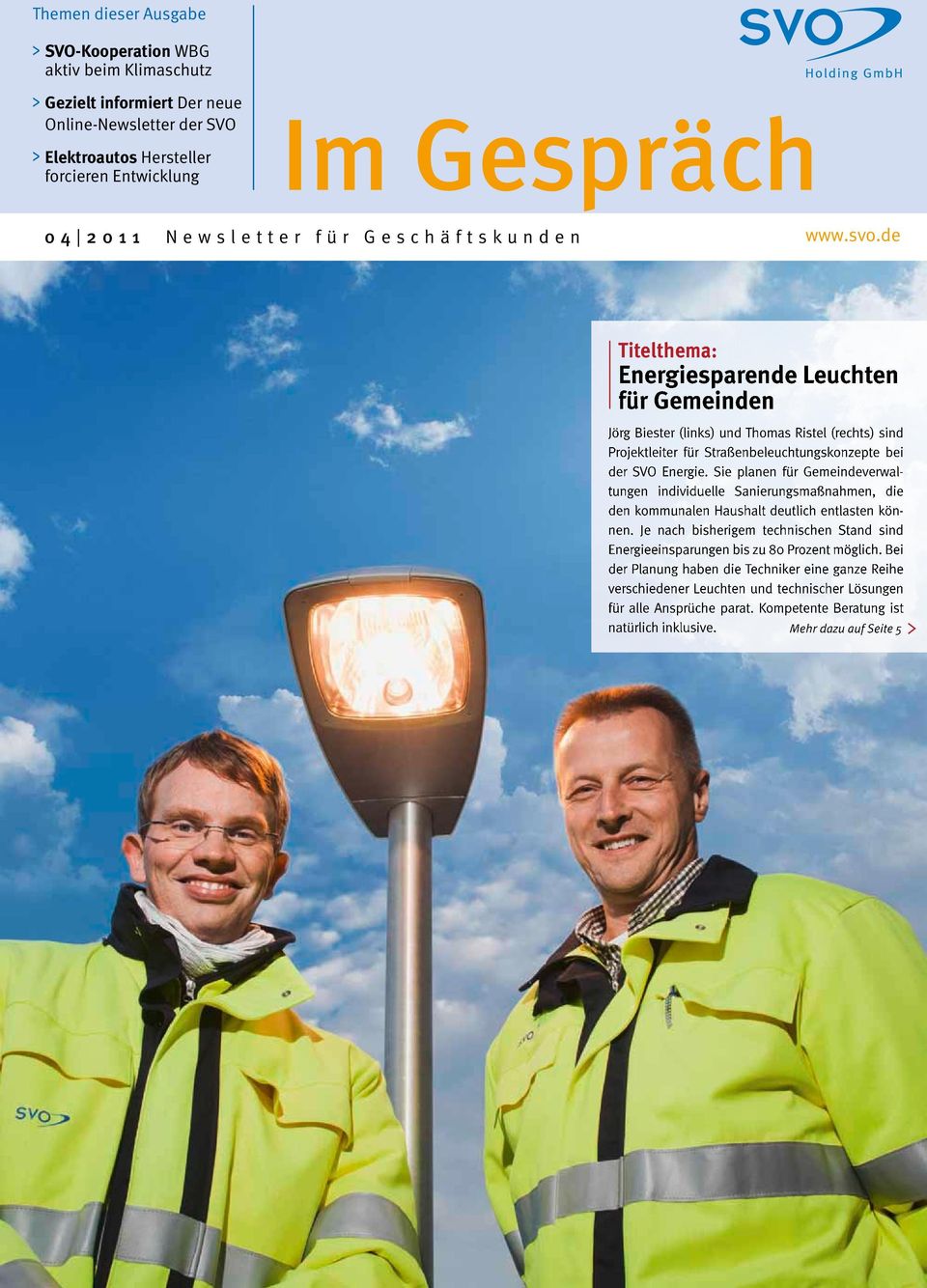 de Titelthema: Energiesparende Leuchten für Gemeinden Jörg Biester (links) und Thomas Ristel (rechts) sind Projektleiter für Straßenbeleuchtungskonzepte bei der SVO Energie.
