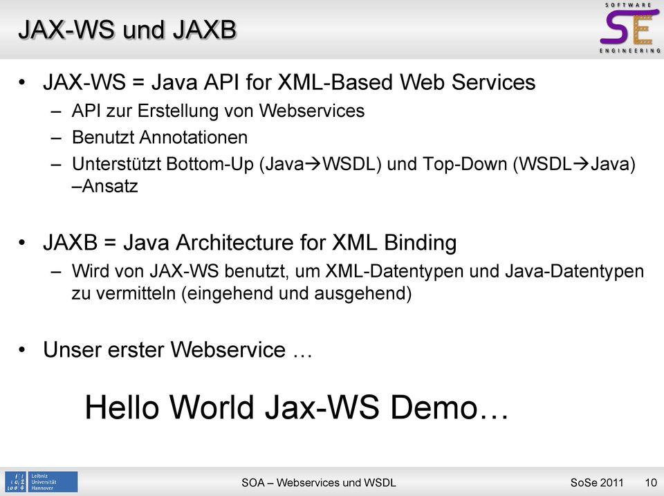 Architecture for XML Binding Wird von JAX-WS benutzt, um XML-Datentypen und Java-Datentypen zu