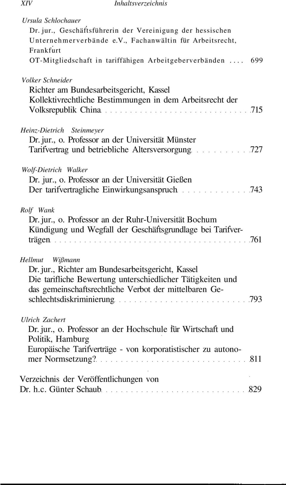 Professor an der Universität Münster Tarifvertrag und betriebliche Altersversorgung 727 Wolf-Dietrich Walker Dr. jur., o.