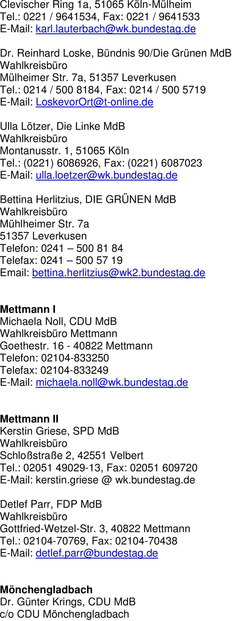 : (0221) 6086926, Fax: (0221) 6087023 E-Mail: ulla.loetzer@wk.bundestag.de Bettina Herlitzius, DIE GRÜNEN MdB Mühlheimer Str.