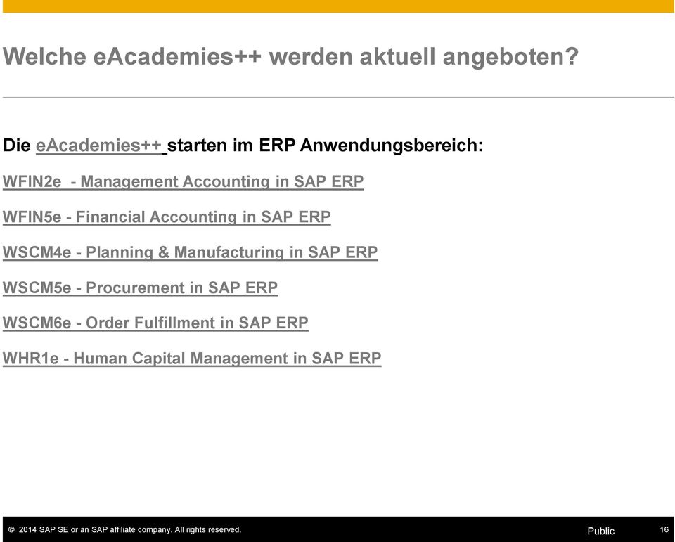 SAP ERP WFIN5e - Financial Accounting in SAP ERP WSCM4e - Planning & Manufacturing in