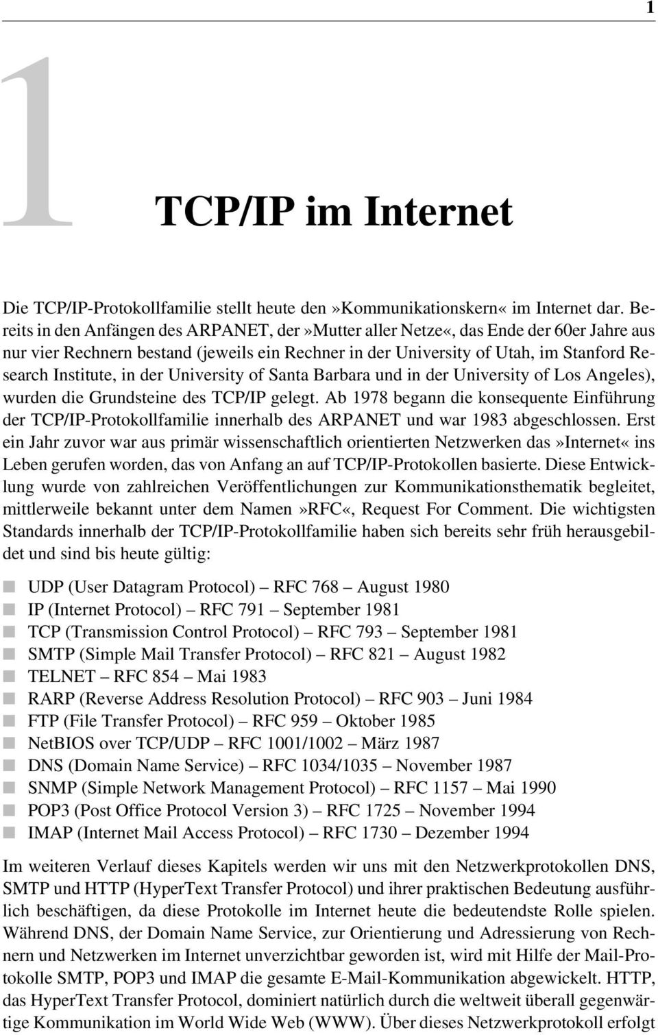 der University of Santa Barbara und in der University of Los Angeles), wurden die Grundsteine des TCP/IP gelegt.