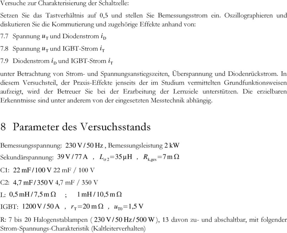 9 Diodenstrom i D und IGBT-Strom i T unter Betrachtung von Strom- und Spannungsanstiegszeiten, Überspannung und Diodenrückstrom.