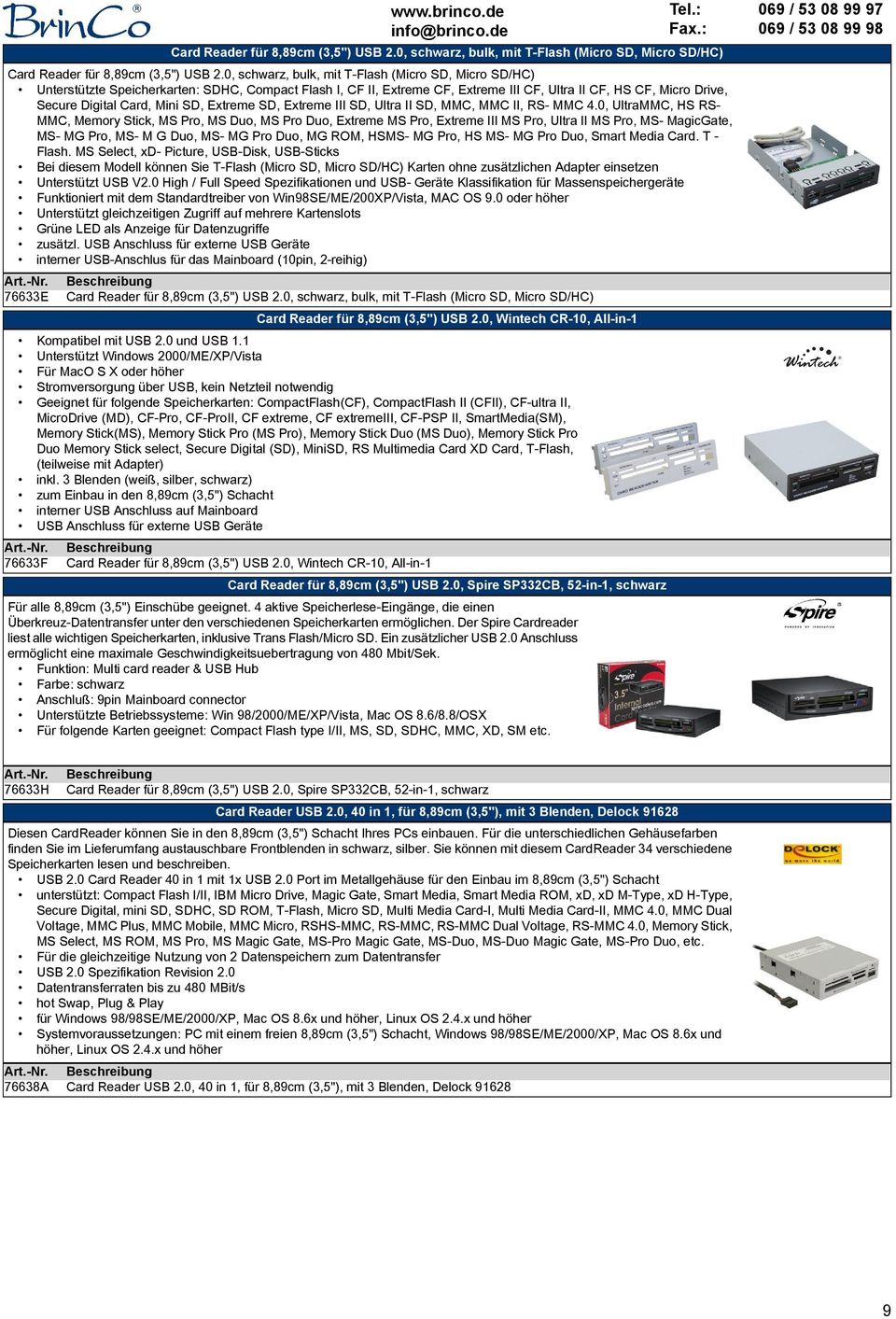 SD, Extreme SD, Extreme III SD, Ultra II SD, MMC, MMC II, RS- MMC 4.