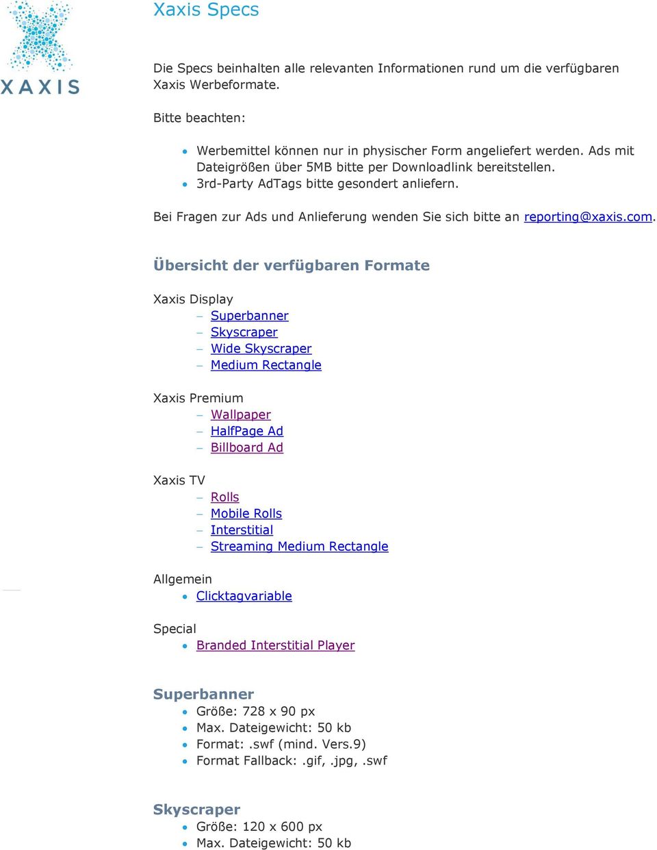 3rd-Party AdTags bitte gesondert anliefern. Bei Fragen zur Ads und Anlieferung wenden Sie sich bitte an reporting@xaxis.com.