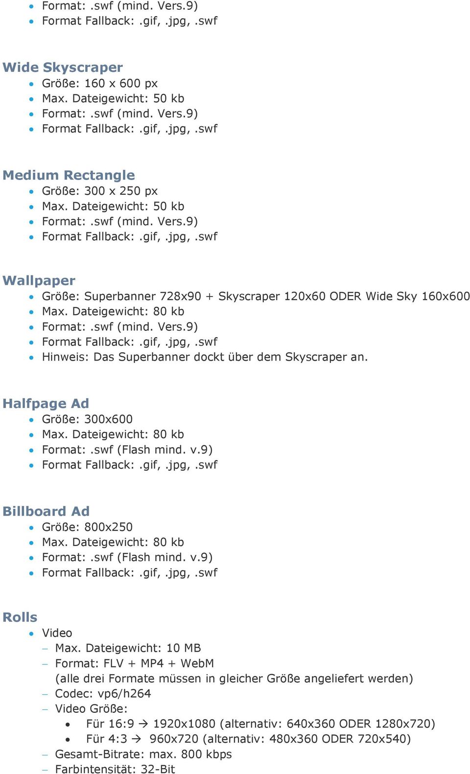 9) Billboard Ad Größe: 800x250 Max. Dateigewicht: 80 kb Format:.swf (Flash mind. v.9) Rolls Max.