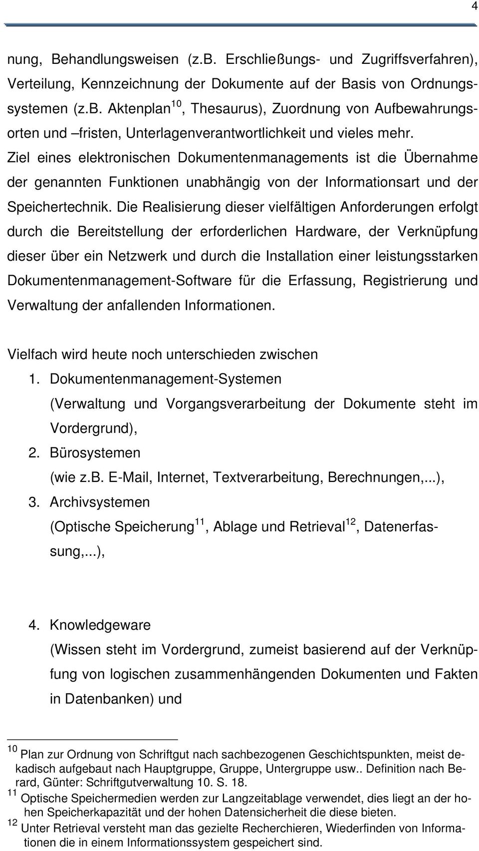 Die Realisierung dieser vielfältigen Anforderungen erfolgt durch die Bereitstellung der erforderlichen Hardware, der Verknüpfung dieser über ein Netzwerk und durch die Installation einer