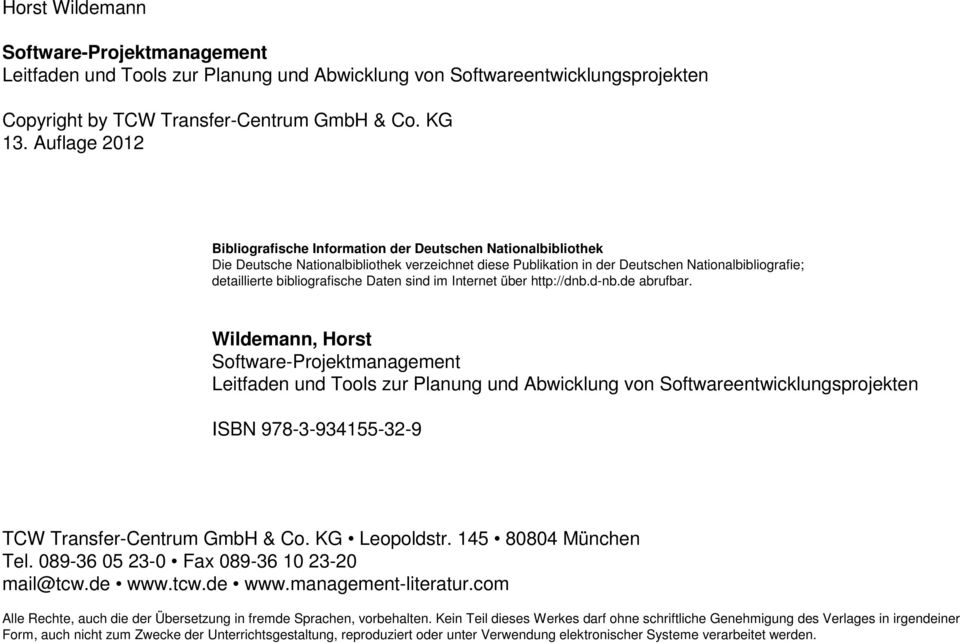 bibliografische Daten sind im Internet über http://dnb.d-nb.de abrufbar. Wildemann, Horst Software- ISBN 978-3-934155-32-9 TCW Transfer-Centrum GmbH & Co. KG Leopoldstr. 145 80804 München Tel.