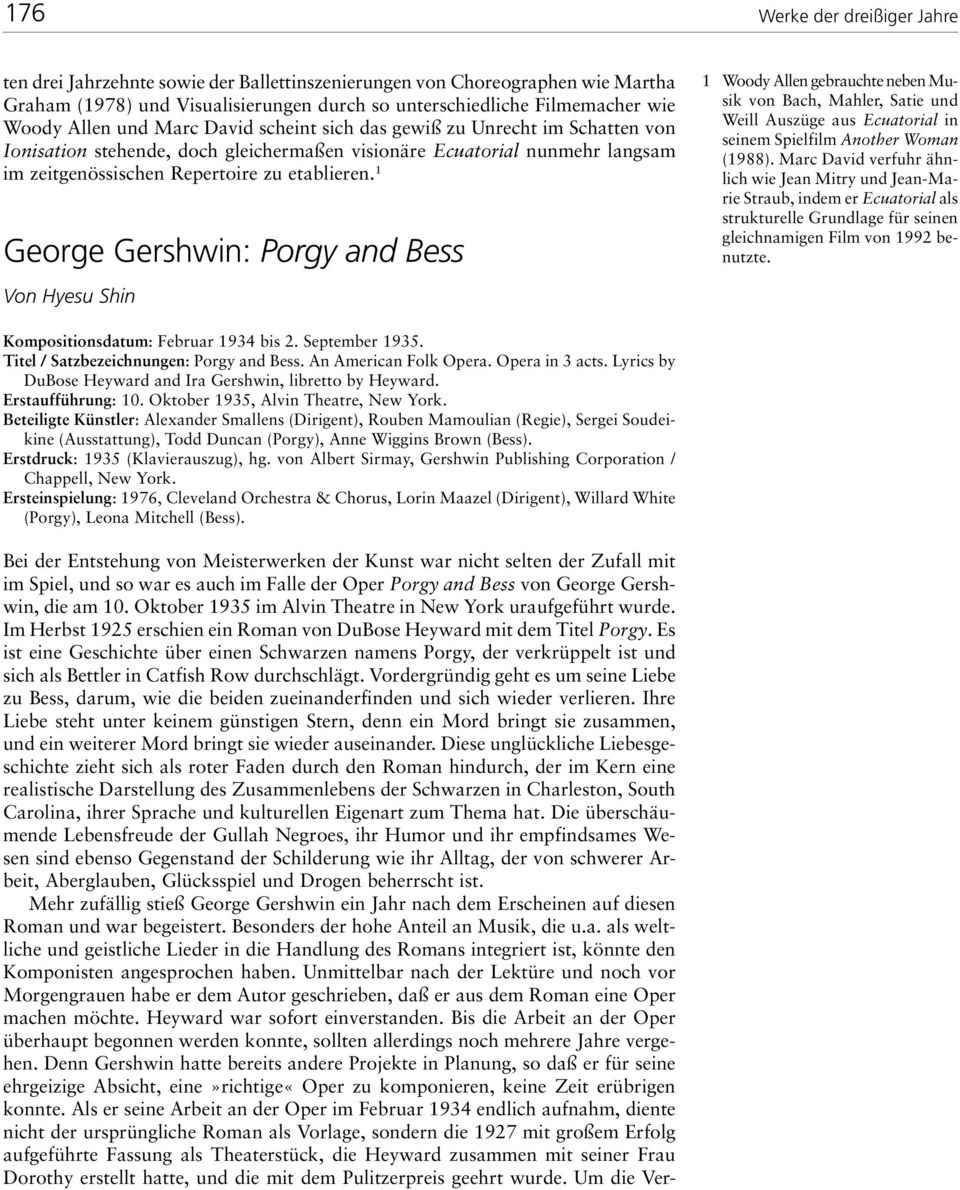 1 George Gershwin: Porgy and Bess Von Hyesu Shin 1 Woody Allen gebrauchte neben Musik von Bach, Mahler, Satie und Weill Auszüge aus Ecuatorial in seinem Spielfilm Another Woman (1988).