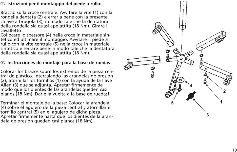 Collocare lo spessore (4) nella croce in materiale sintetico ed ultimare il montaggio.