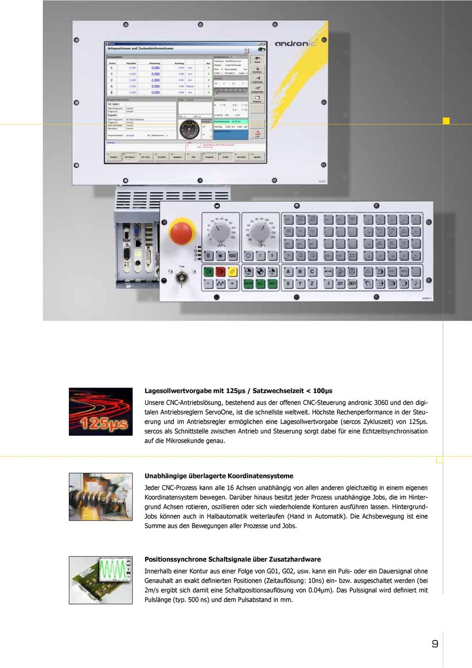 sercos als Schnittstelle zwischen Antrieb und Steuerung sorgt dabei für eine Echtzeitsynchronisation auf die Mikrosekunde genau.