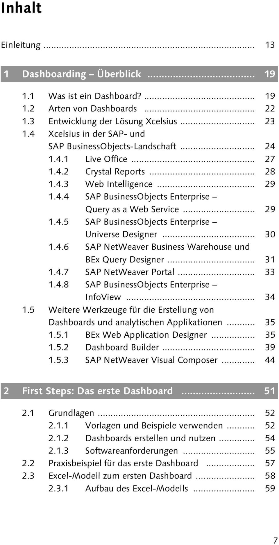.. 29 1.4.5 SAP BusinessObjects Enterprise Universe Designer... 30 1.4.6 SAP NetWeaver Business Warehouse und BEx Query Designer... 31 1.4.7 SAP NetWeaver Portal... 33 1.4.8 SAP BusinessObjects Enterprise InfoView.