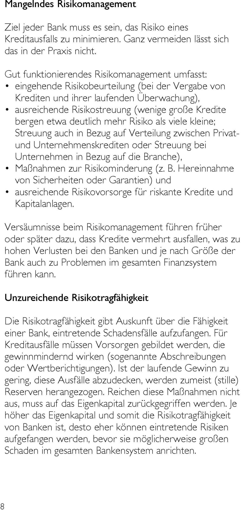 etwa deutlich mehr Risiko als viele kleine; Streuung auch in Bezug auf Verteilung zwischen Privatund Unternehmenskrediten oder Streuung bei Unternehmen in Bezug auf die Branche), Maßnahmen zur