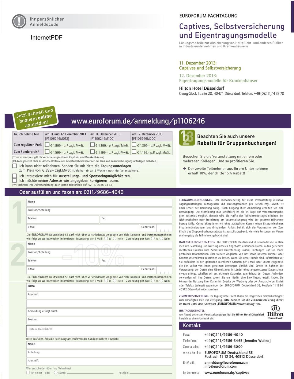 Dezember 2013: Eigentragungsmodelle für Krankenhäuser Hilton Hotel Düsseldorf Georg-Glock Straße 20, 40474 Düsseldorf, Telefon: +49 (0)211/437 70 Jetzt schnell und bequem online anmelden! www.