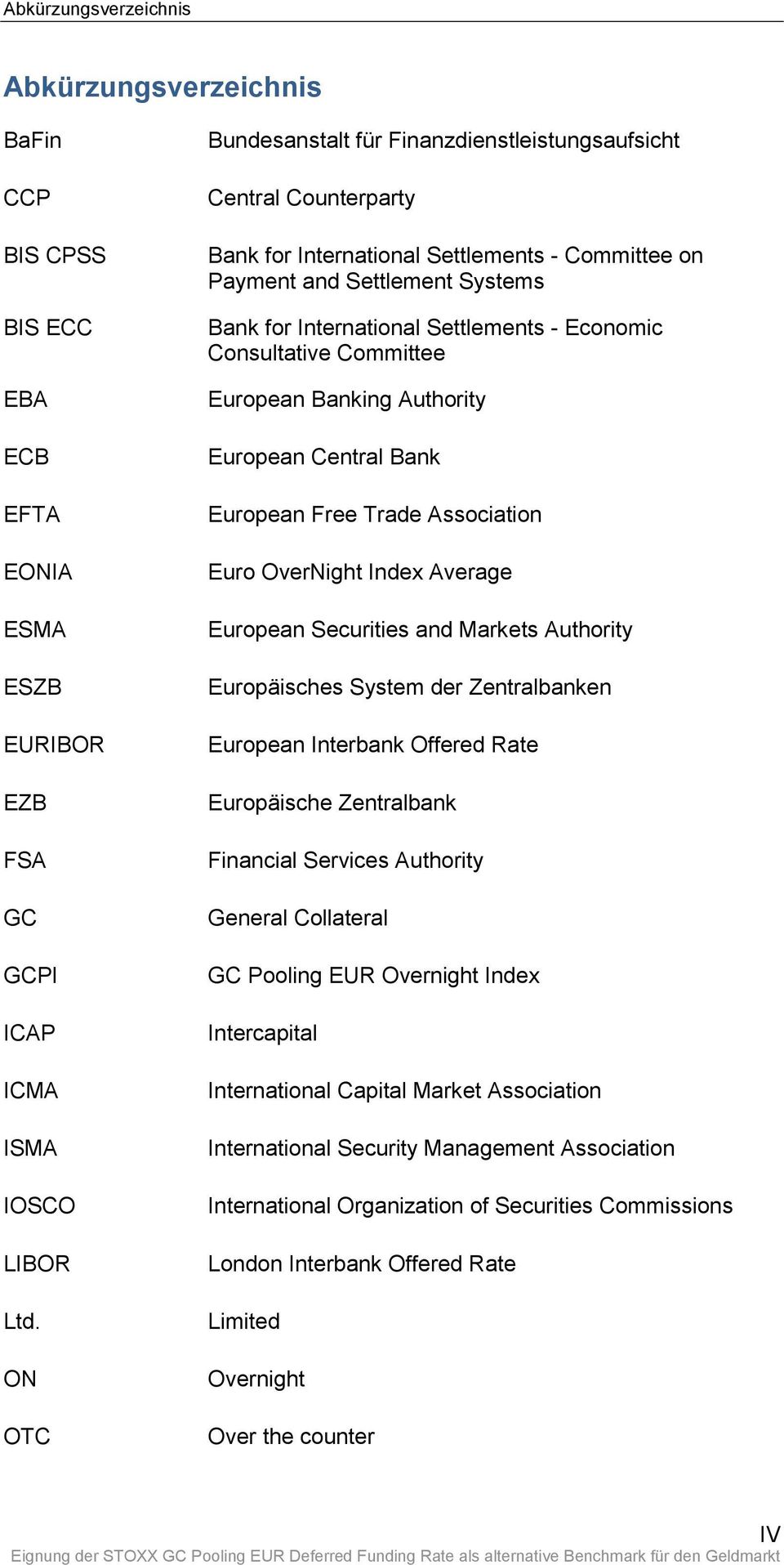 Economic Consultative Committee European Banking Authority European Central Bank European Free Trade Association Euro OverNight Index Average European Securities and Markets Authority Europäisches