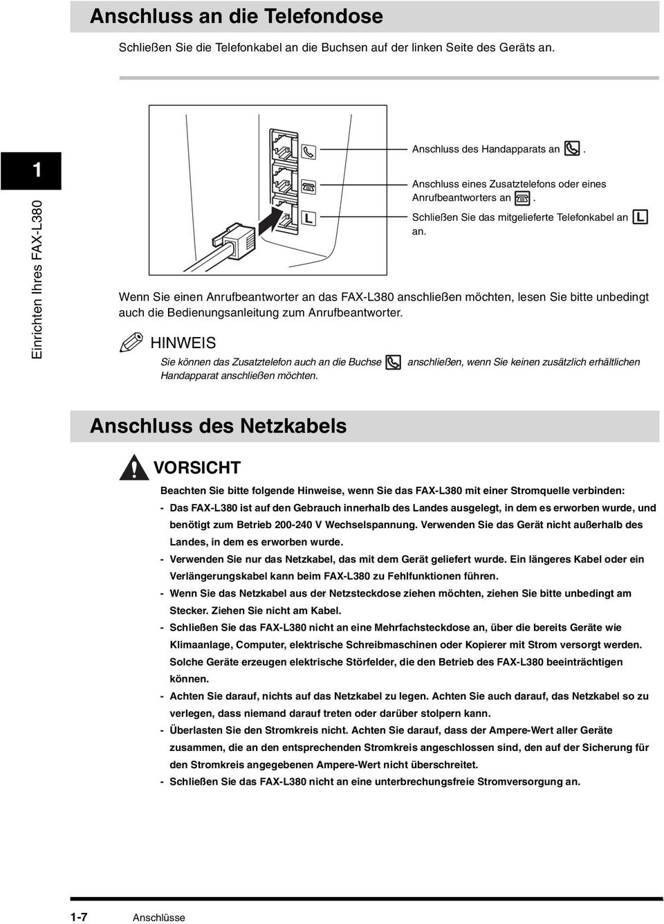 HINWEIS Sie können das Zusatztelefon auch an die Buchse Handapparat anschließen möchten. Anschluss des Handapparats an. Anschluss eines Zusatztelefons oder eines Anrufbeantworters an.