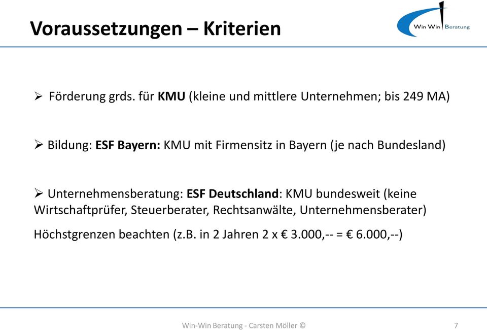 Firmensitz in Bayern (je nach Bundesland) Unternehmensberatung: ESF Deutschland: KMU