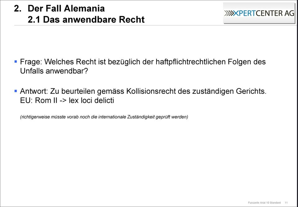 haftpflichtrechtlichen Folgen des Unfalls anwendbar?