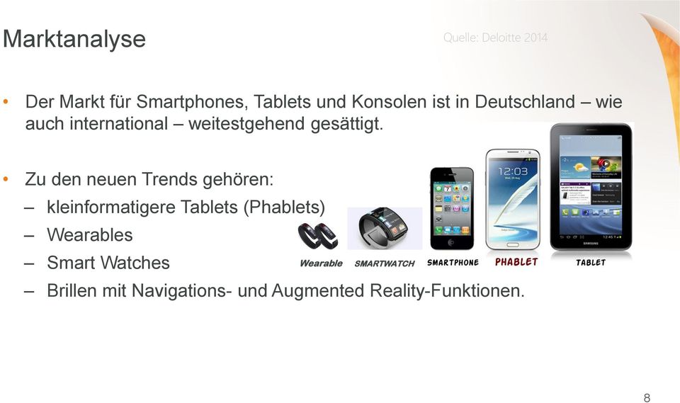 Zu den neuen Trends gehören: kleinformatigere Tablets (Phablets) Wearables Smart