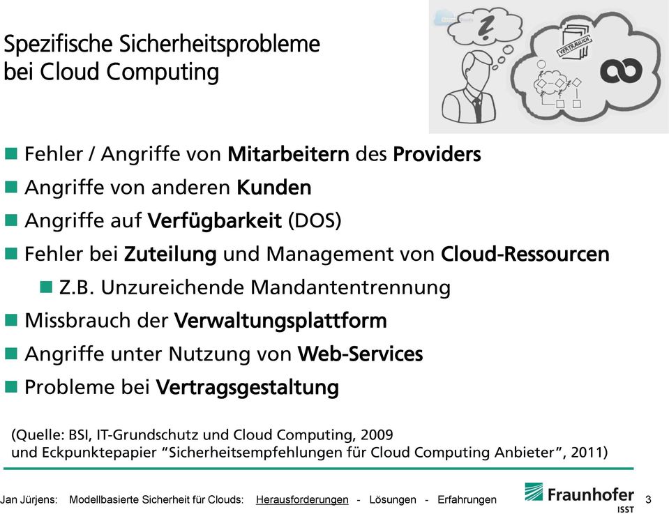 Unzureichende Mandantentrennung Missbrauch der Verwaltungsplattform Angriffe unter Nutzung von Web-Services Probleme bei Vertragsgestaltung (Quelle: