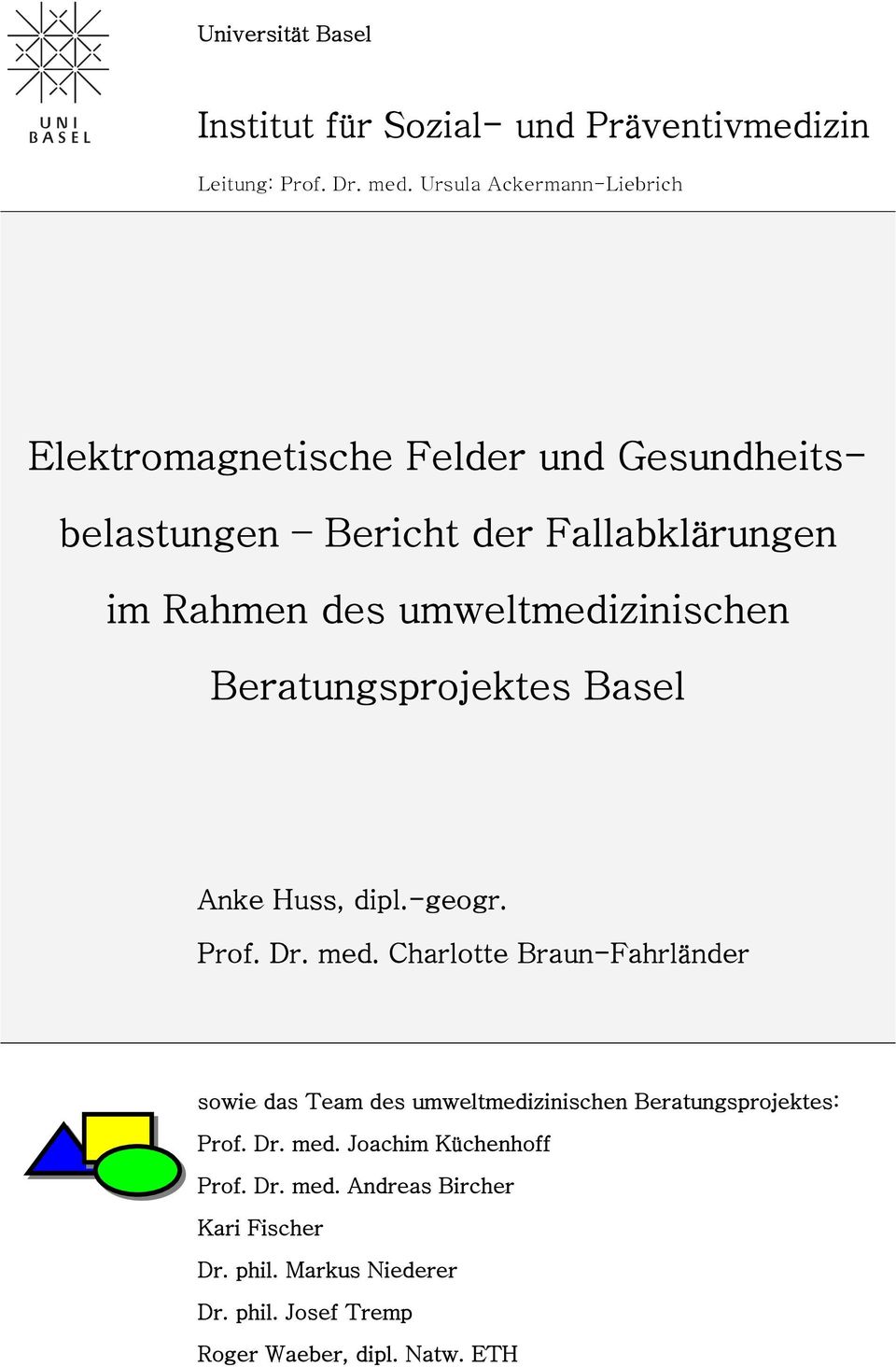 umweltmedizinischen Beratungsprojektes Basel Anke Huss, dipl.-geogr. Prof. Dr. med.